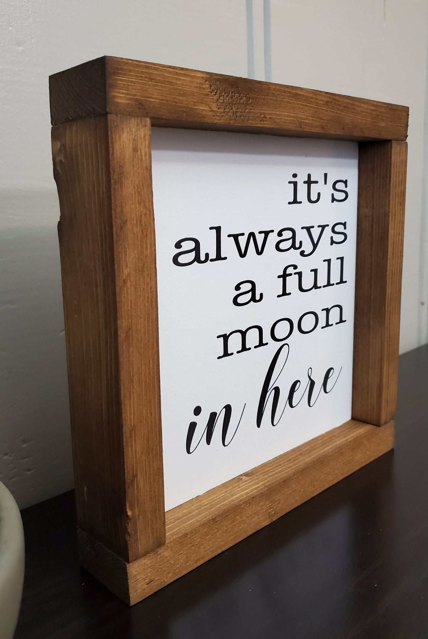 It's always a full moon in here