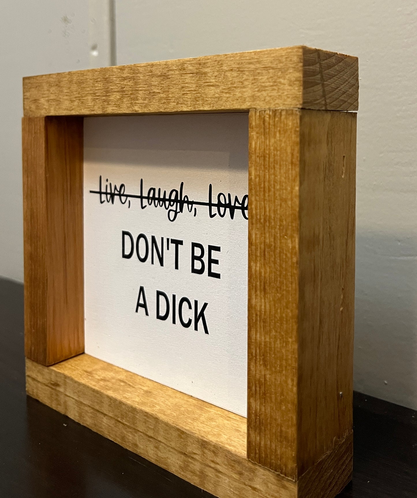 Live, Laugh, Love (don't be a dick) 6"
