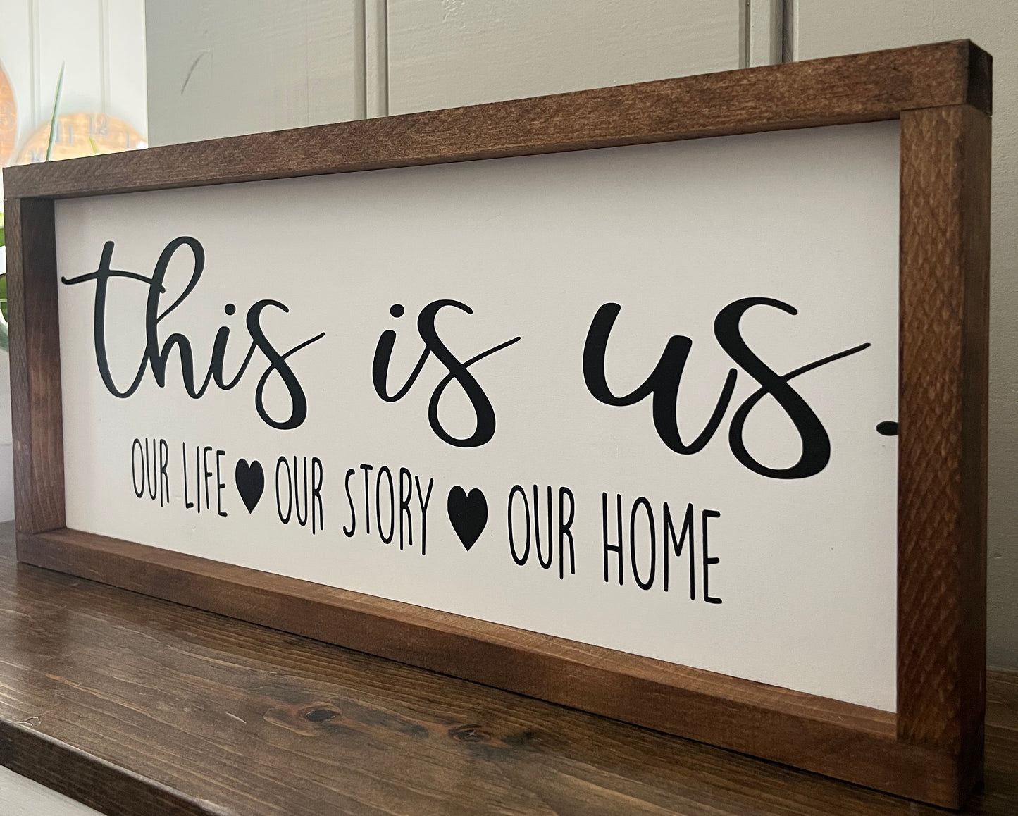 This is us. our life. our story. our home 21.5"