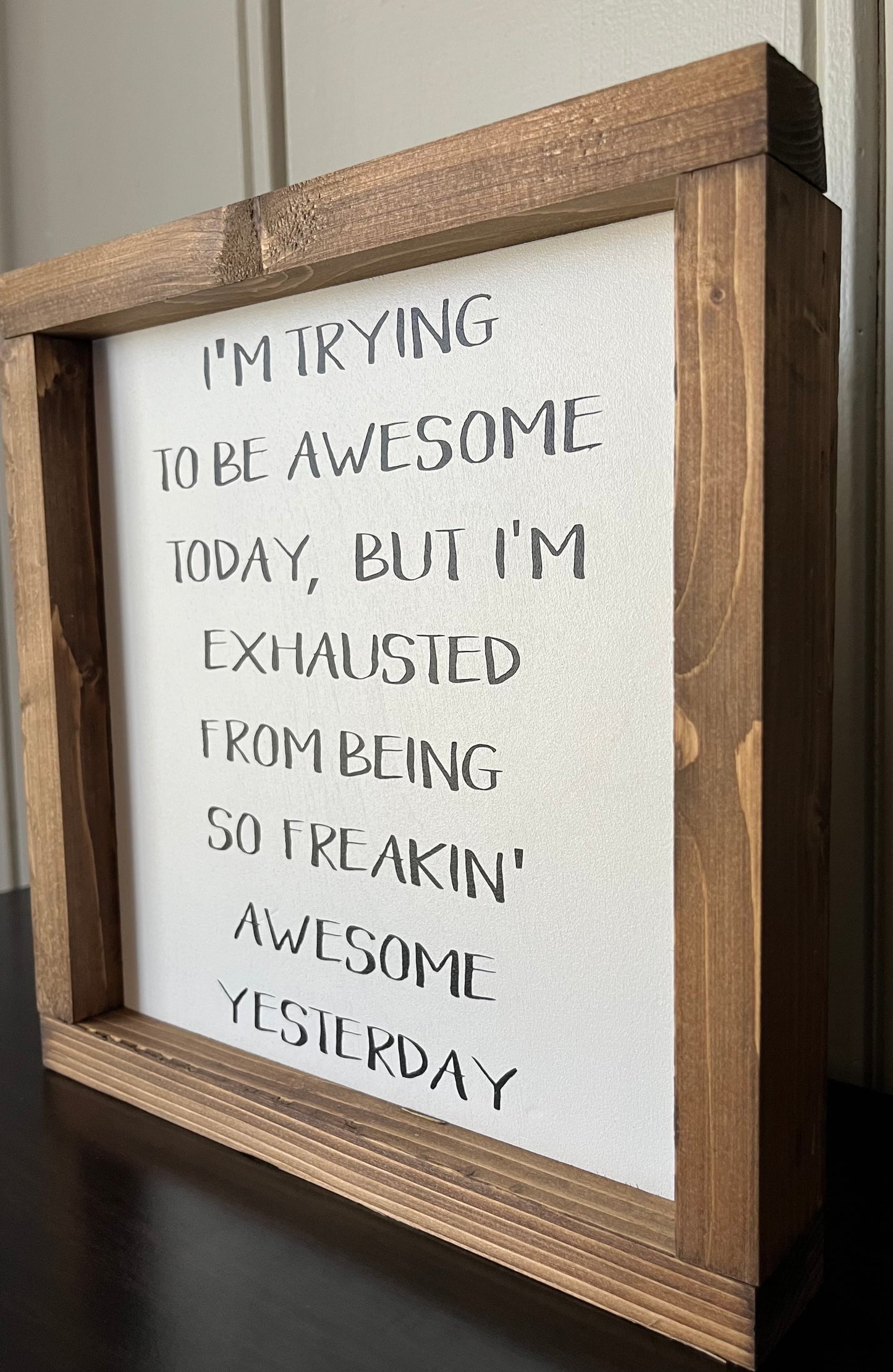 I'm trying to be awesome today 10"