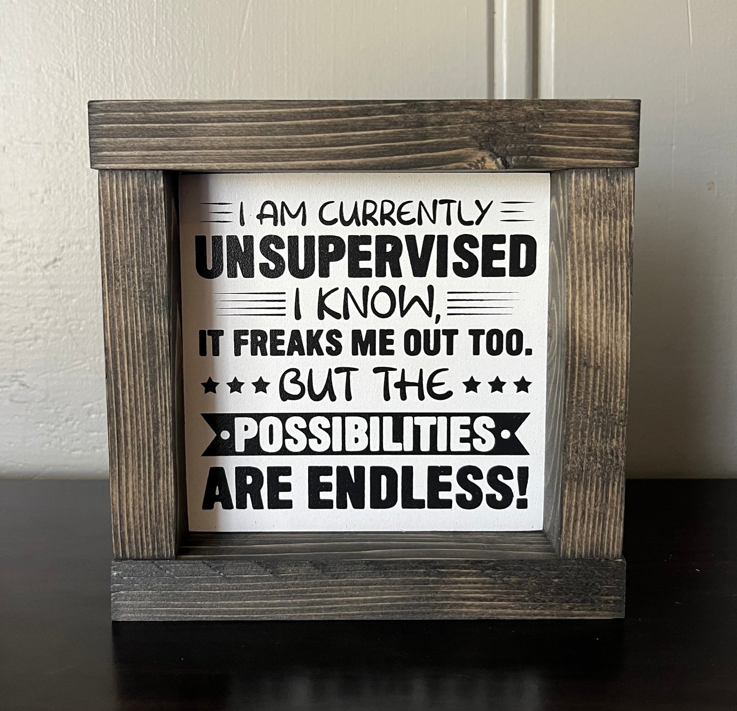 I'm currently unsupervised 6"