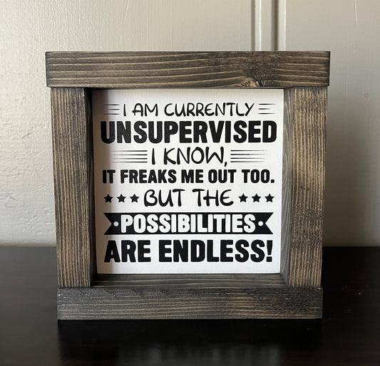 I'm currently unsupervised 6"