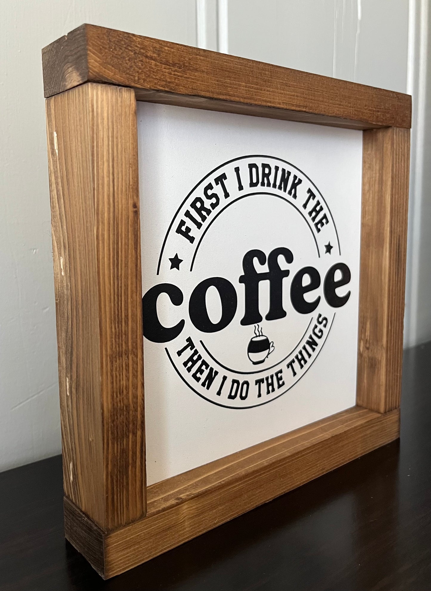 First I drink the coffee, then I do the things 8"