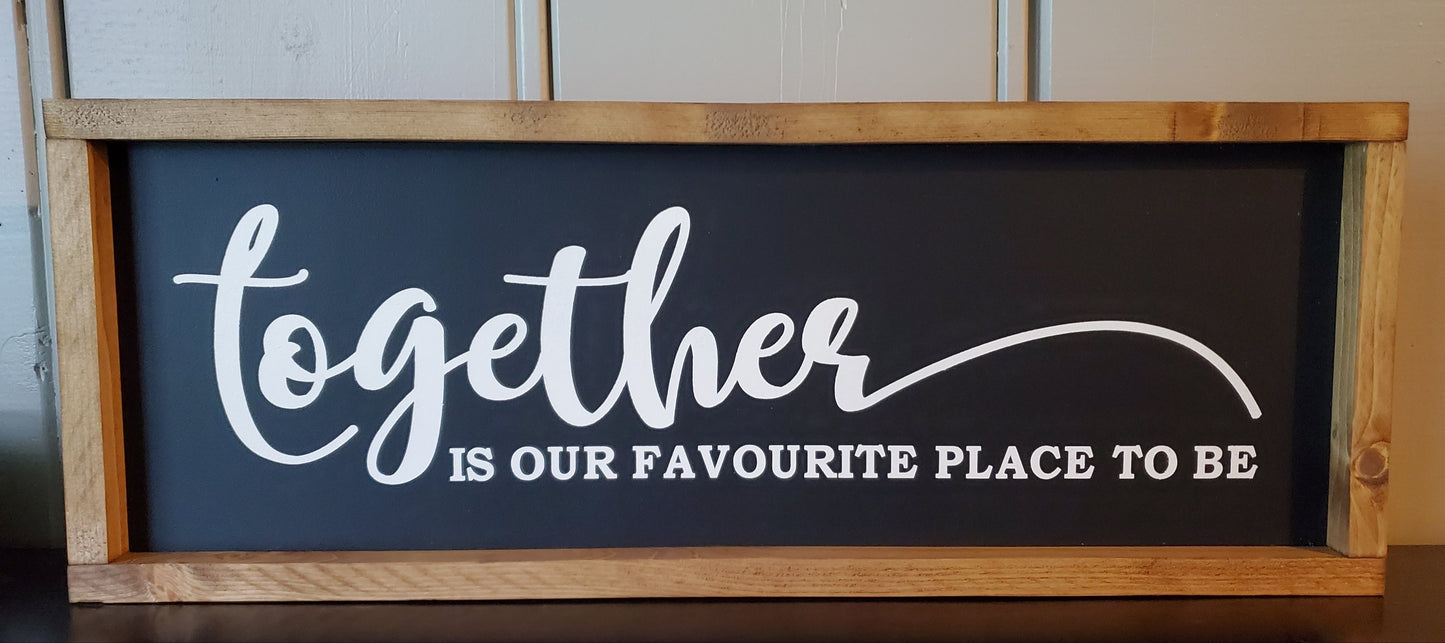Together is our favourite place to be.