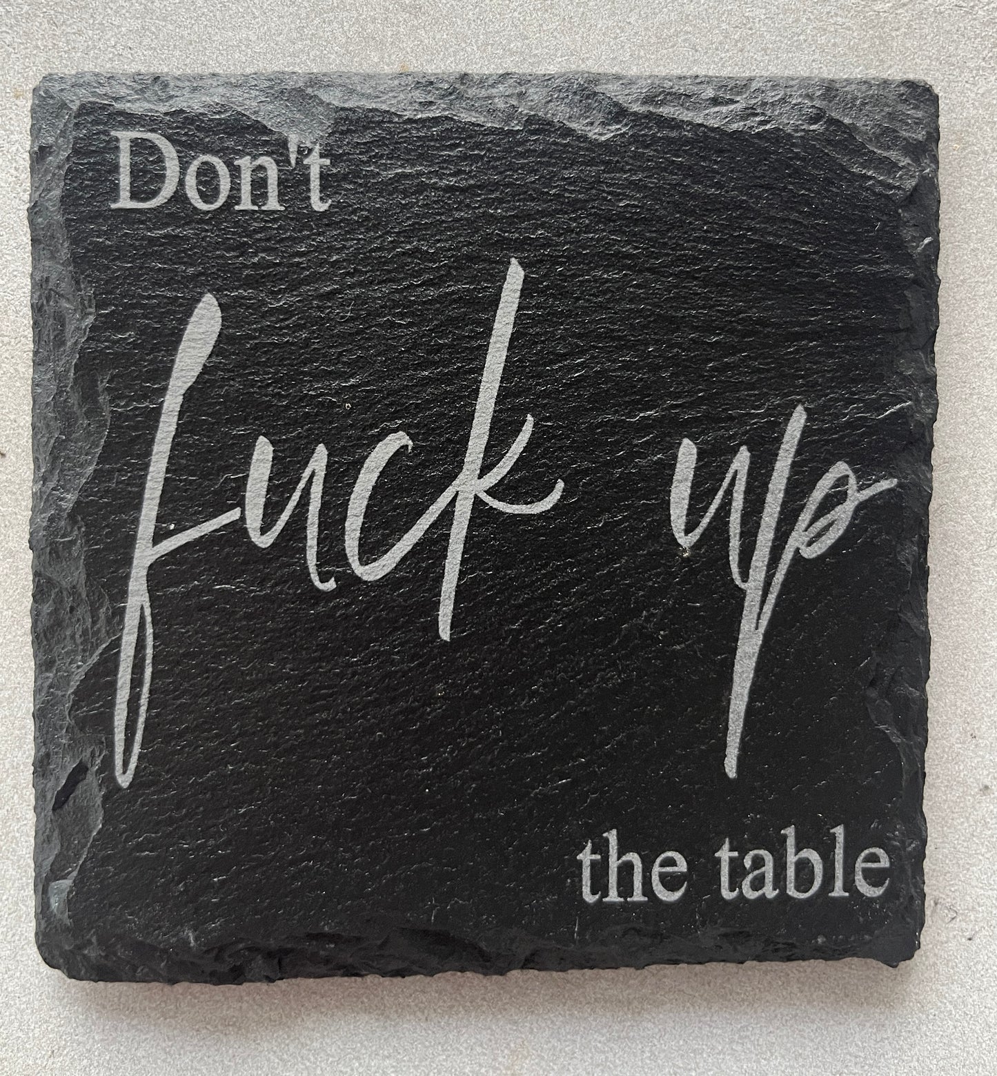 Use a F**king coaster
