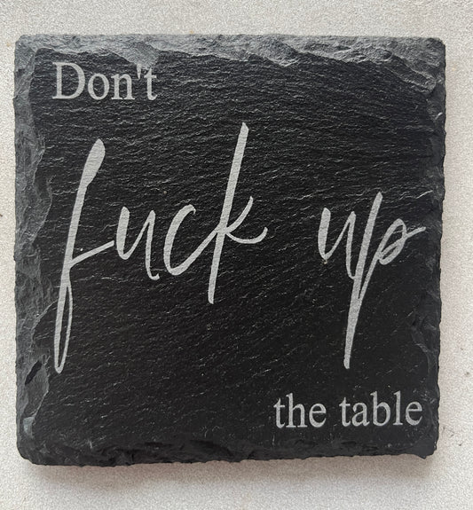 Use a F**king coaster