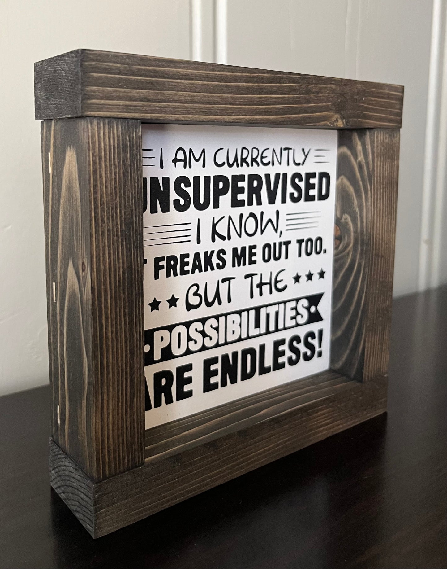 I'm currently unsupervised 6"