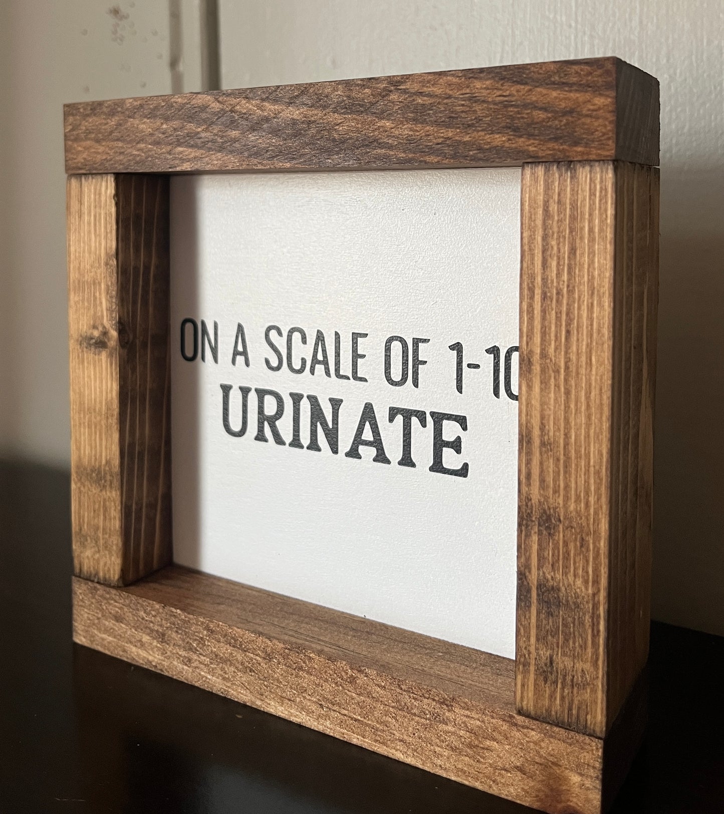 On a scale from 1-10, Urinate 6"