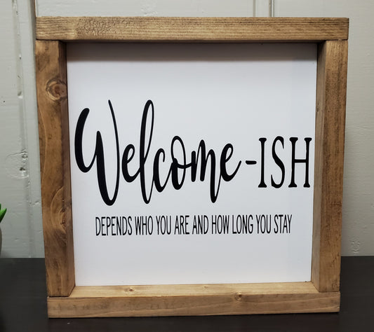 Welcome-ish - Indoor sign