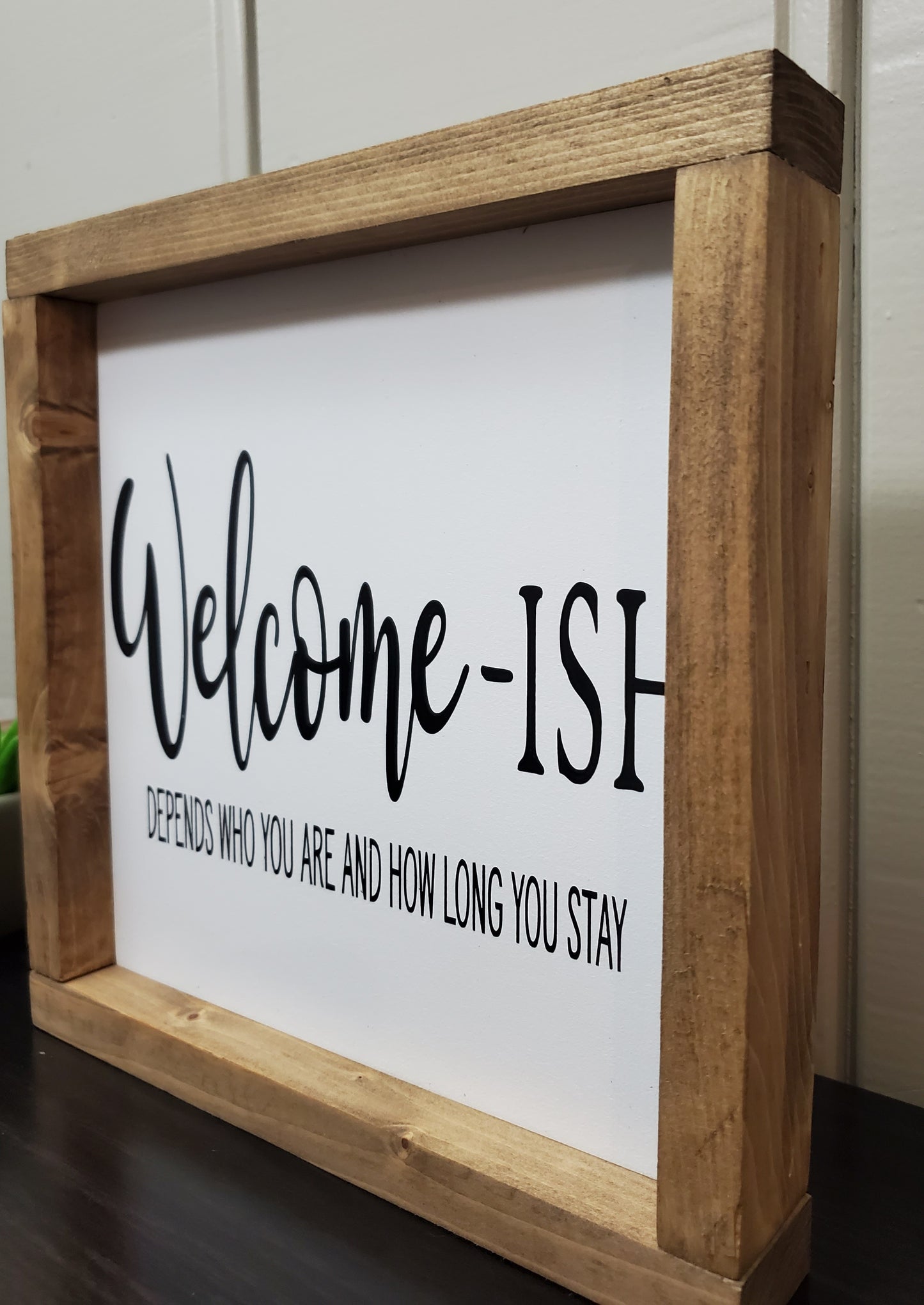 Welcome-ish - Indoor sign
