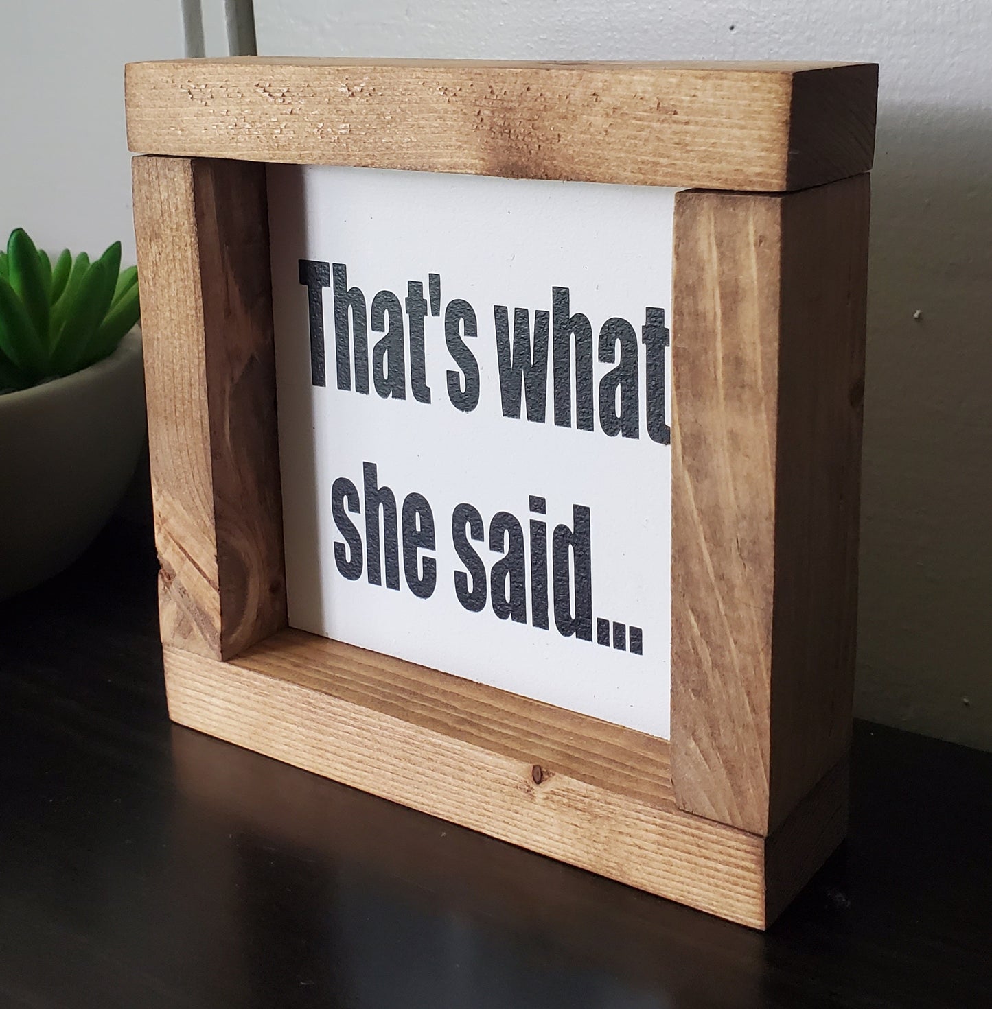 That's What She said
