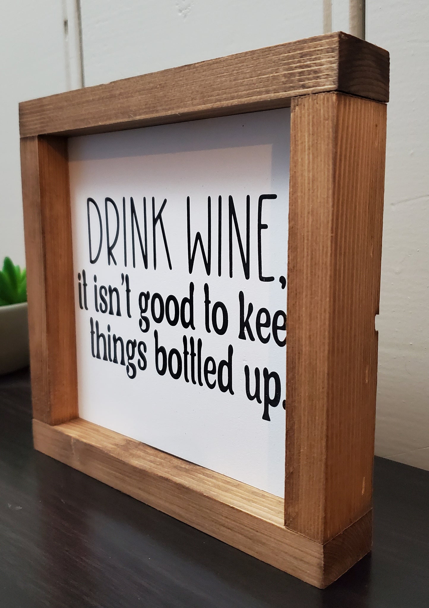 Drink wine - It isn't good to keep things bottled up.