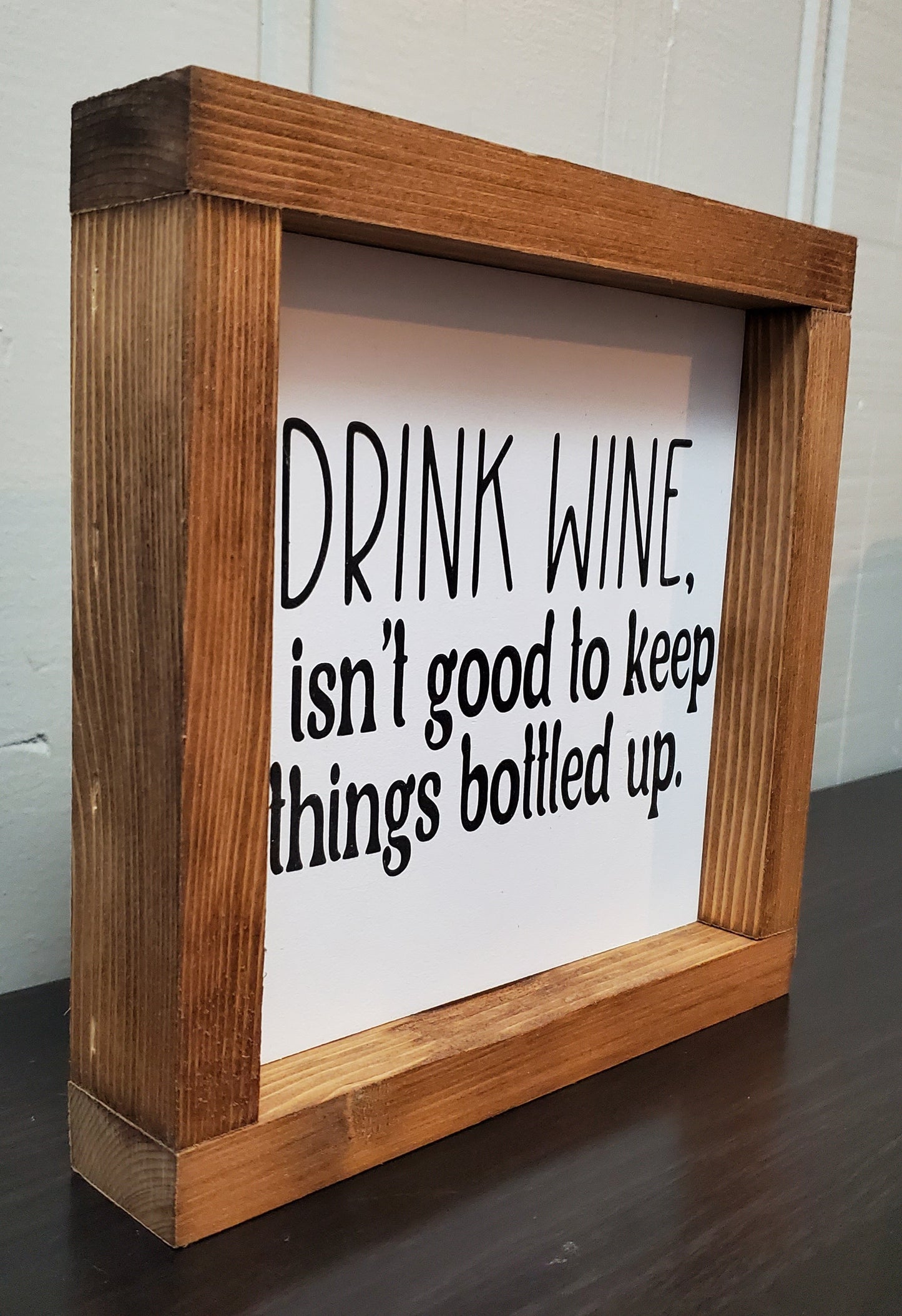 Drink wine - It isn't good to keep things bottled up.