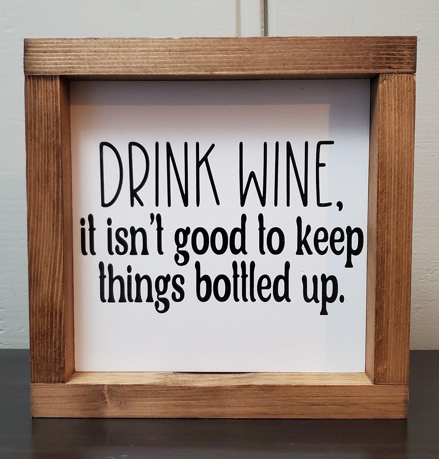 Drink wine - It isn't good to keep things bottled up.