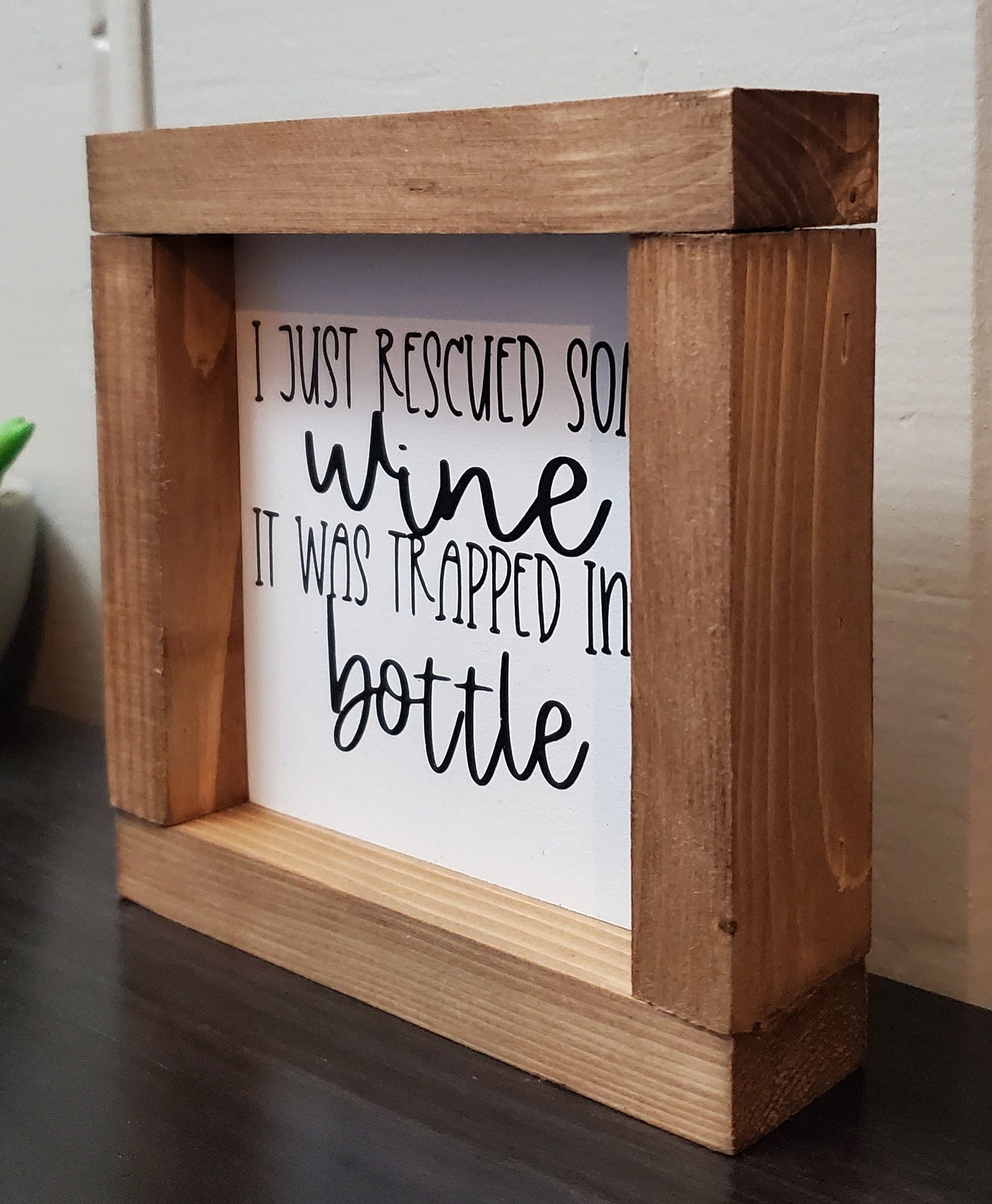 I just rescued some wine -6"