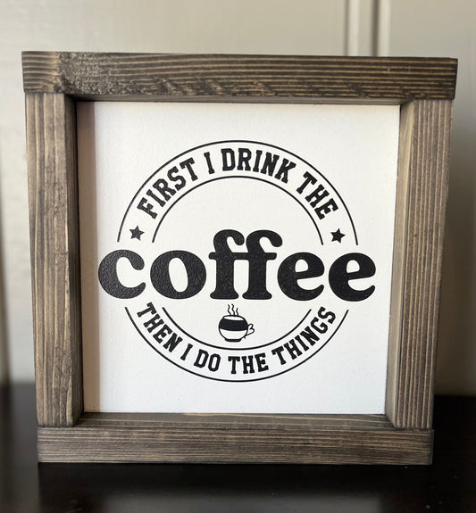 First I drink the coffee, then I do the things 8"