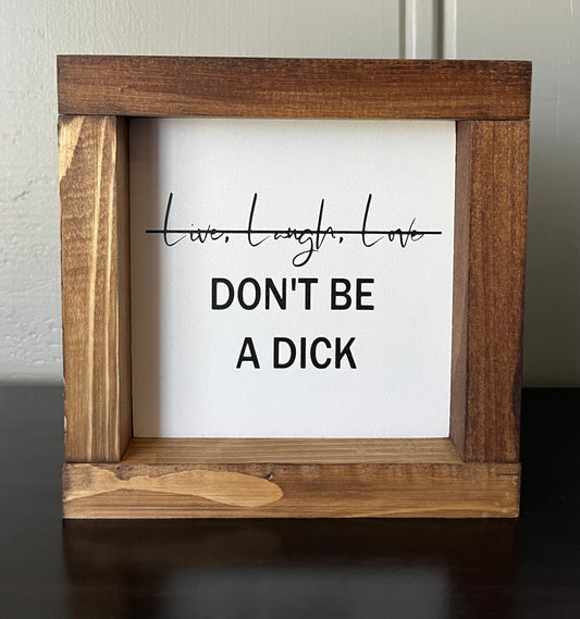 Live, Laugh, Love (don't be a dick) 6"
