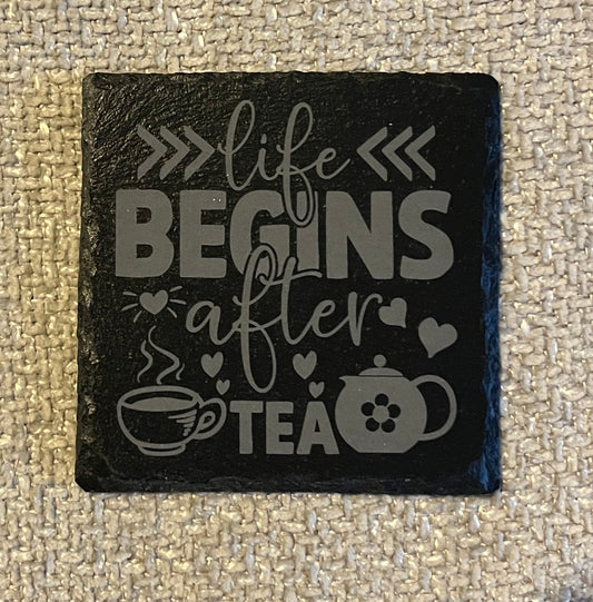 Slate coaster - Life begins after tea