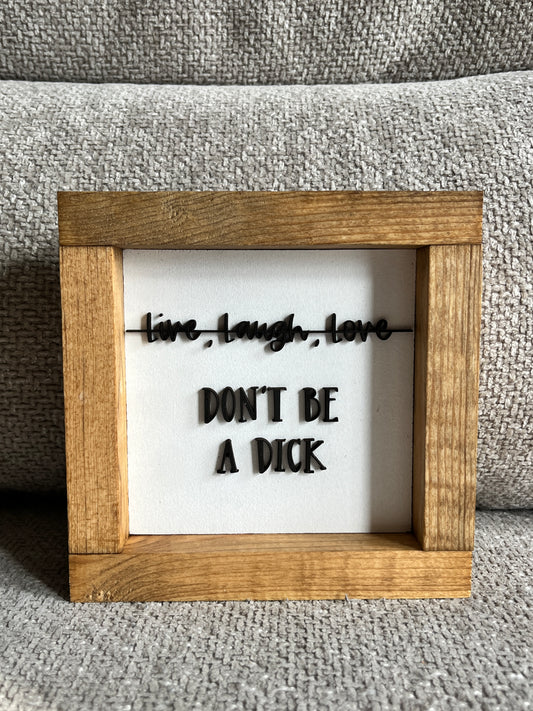 3d - Live, Laugh, Love (don't be a dick) 6" White