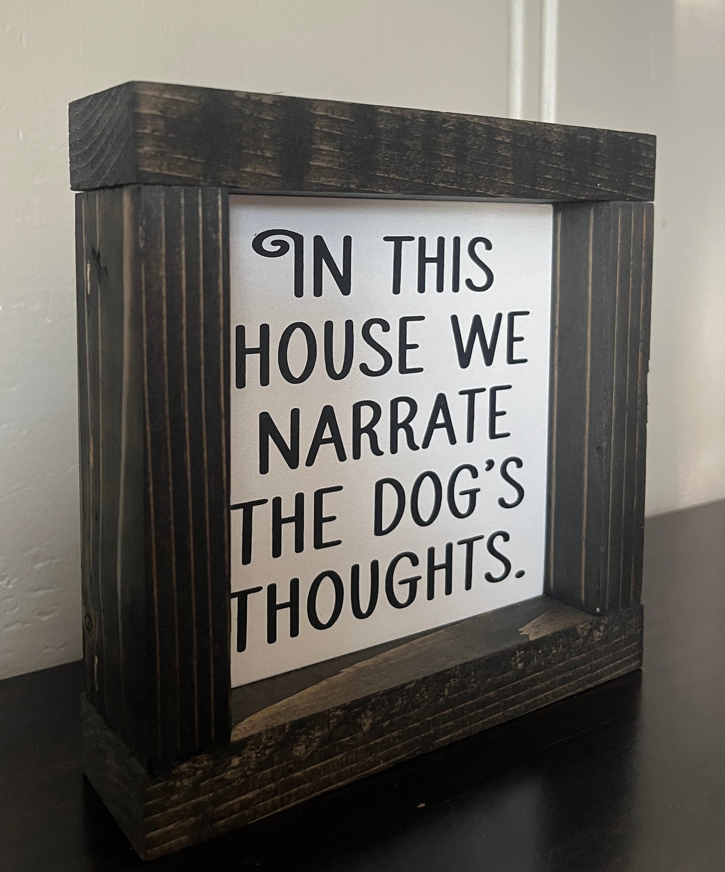 In this house we narrate the dog's thoughts 6"