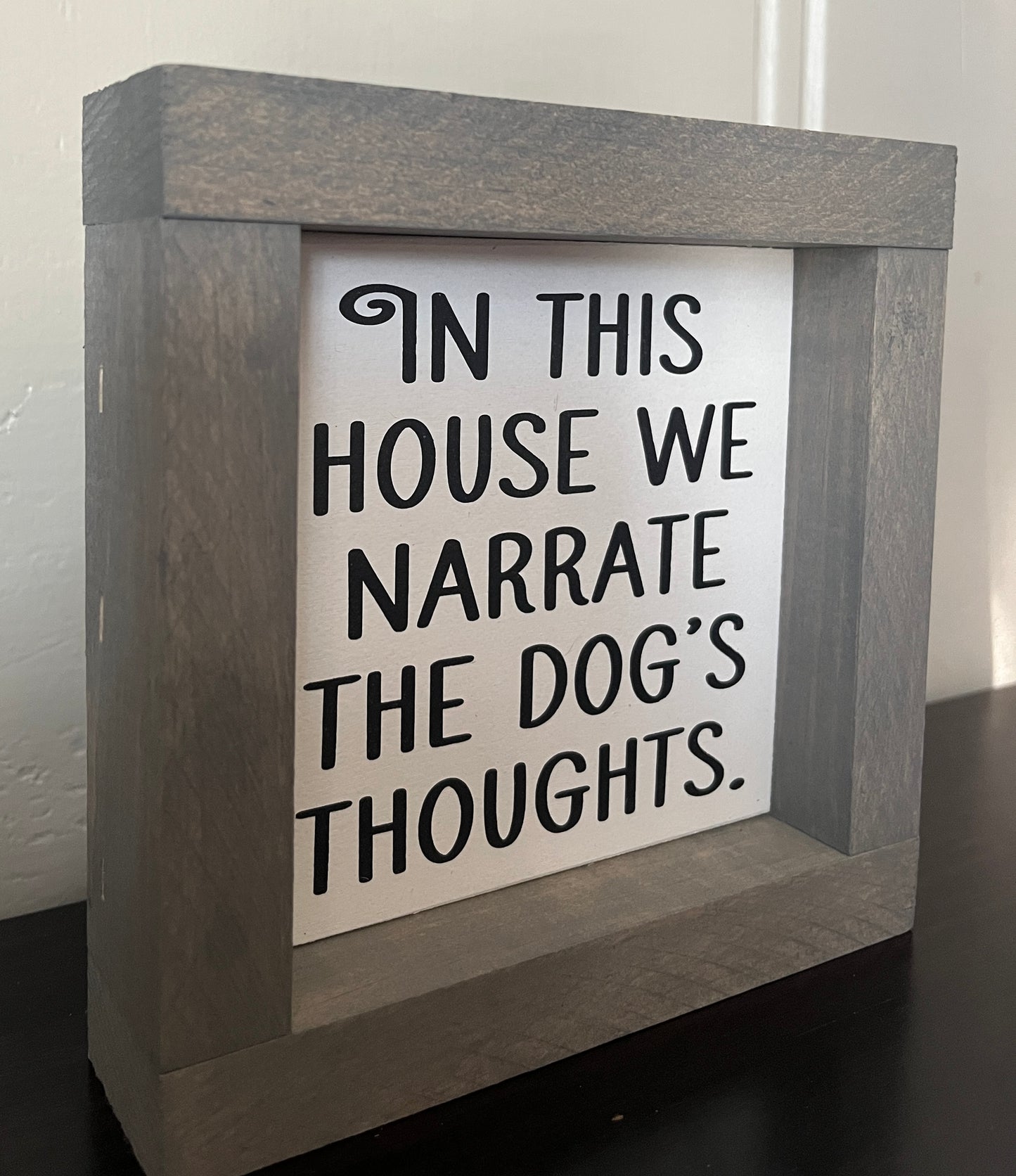 In this house we narrate the dog's thoughts 6"