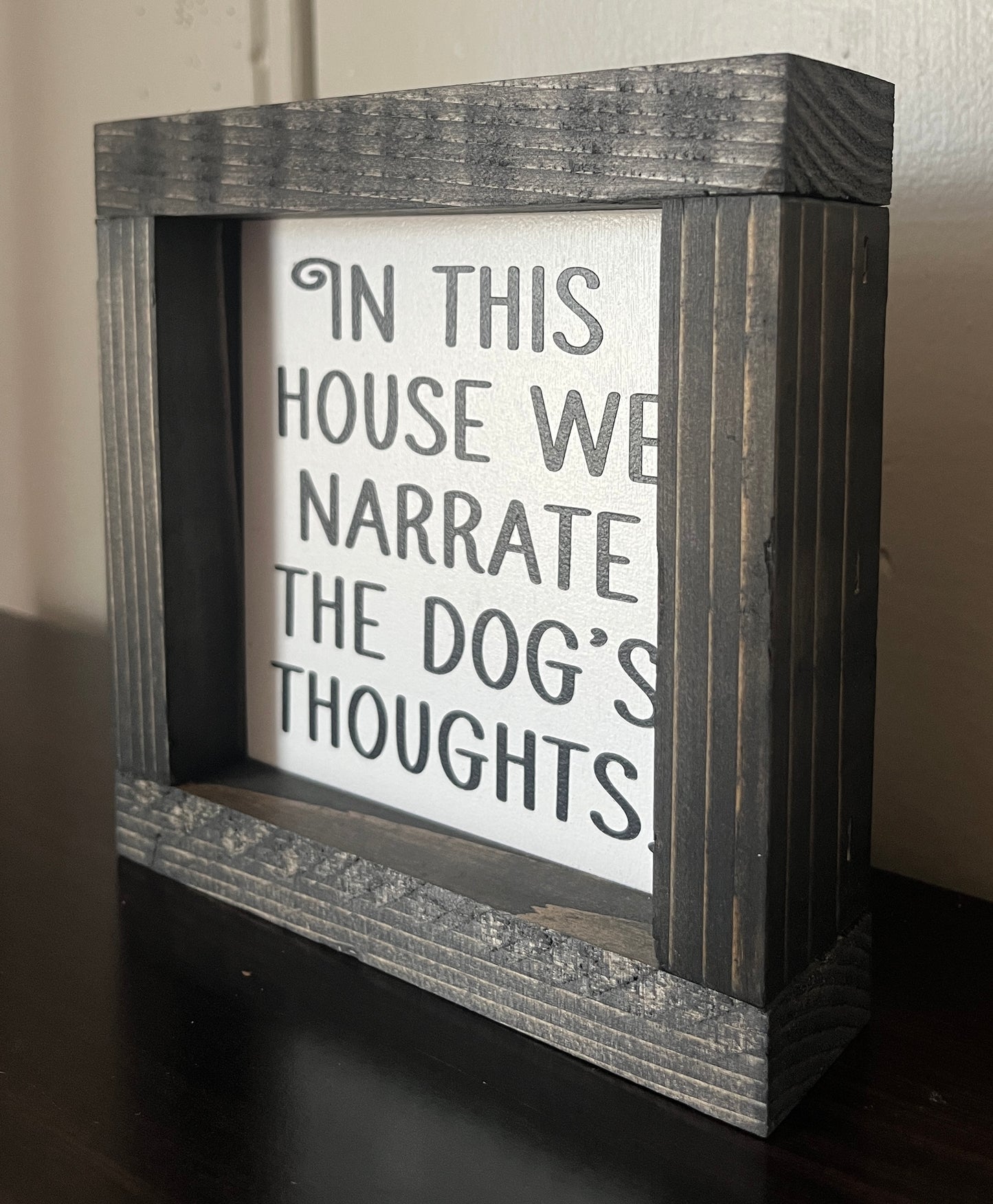In this house we narrate the dog's thoughts 6"