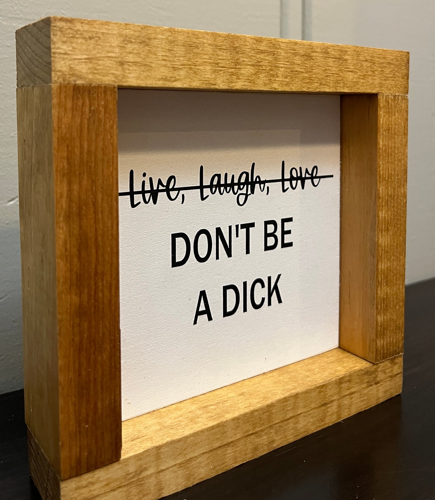 Live, Laugh, Love (don't be a dick) 6"