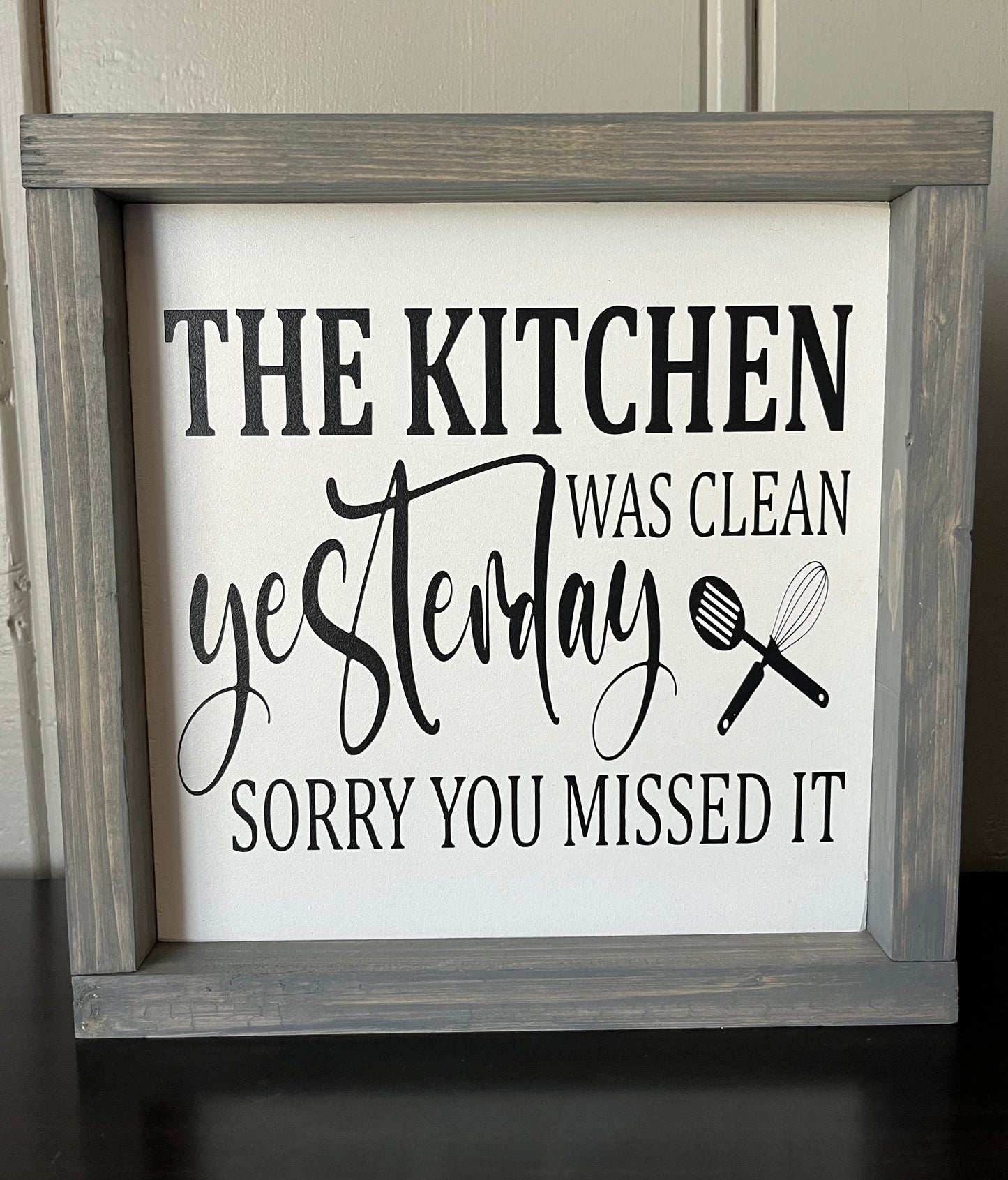 The Kitchen was cleaned yesterday, sorry you missed it. 10"