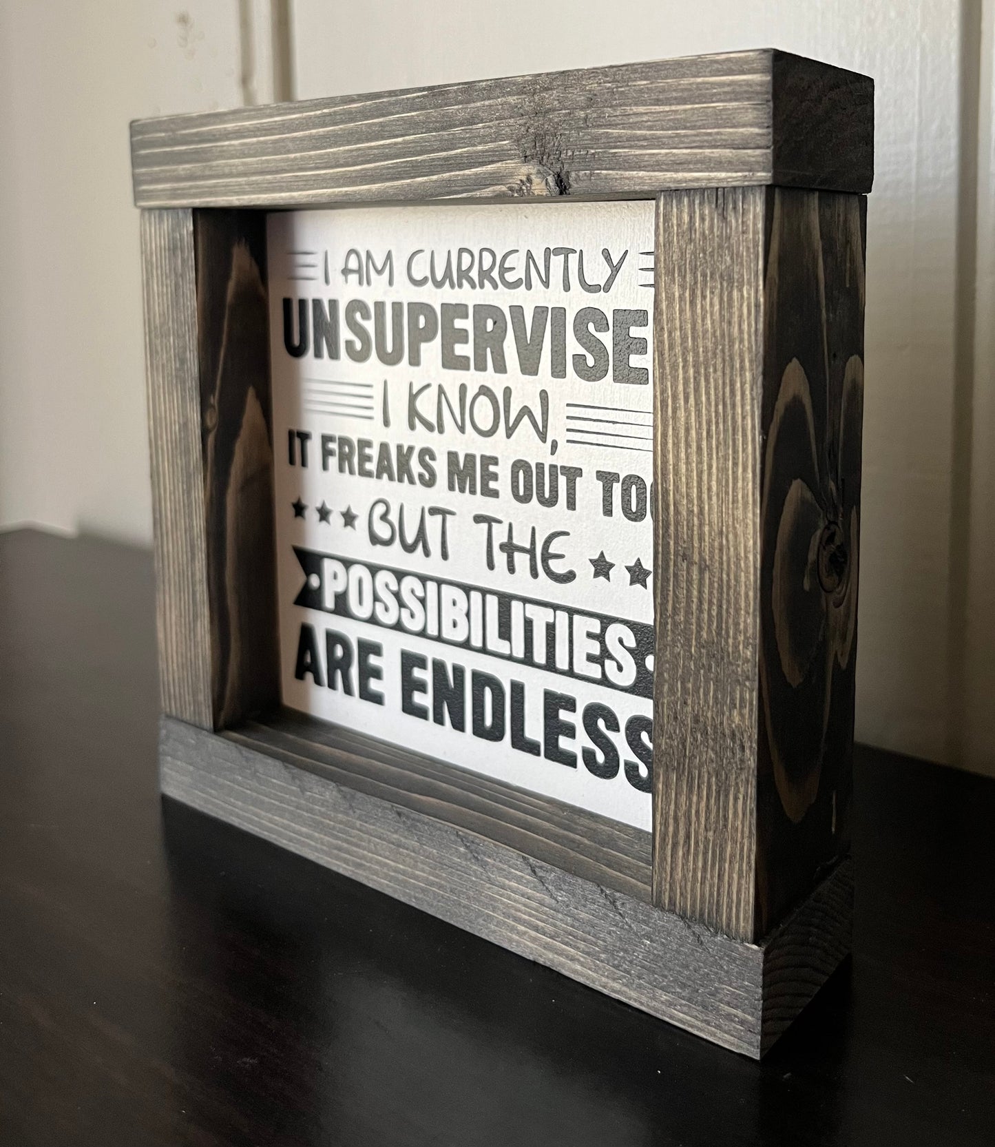 I'm currently unsupervised 6"