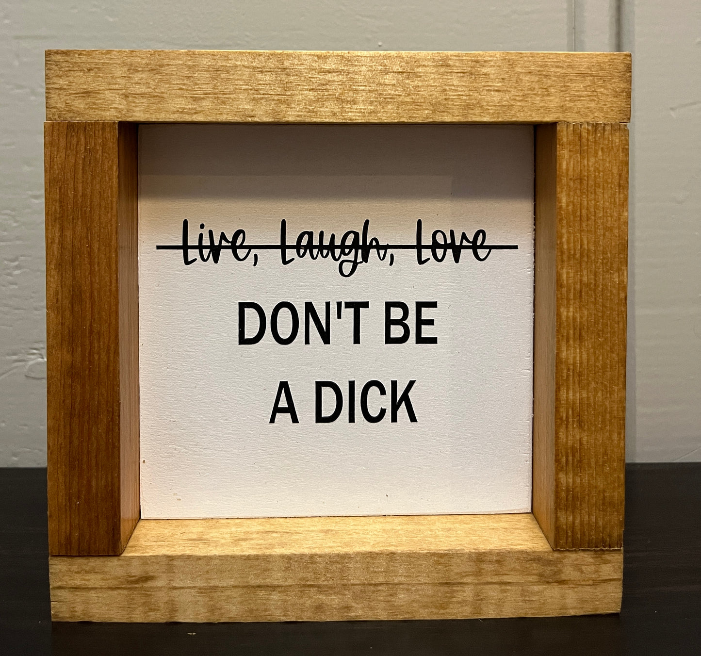 Live, Laugh, Love (don't be a dick) 6"