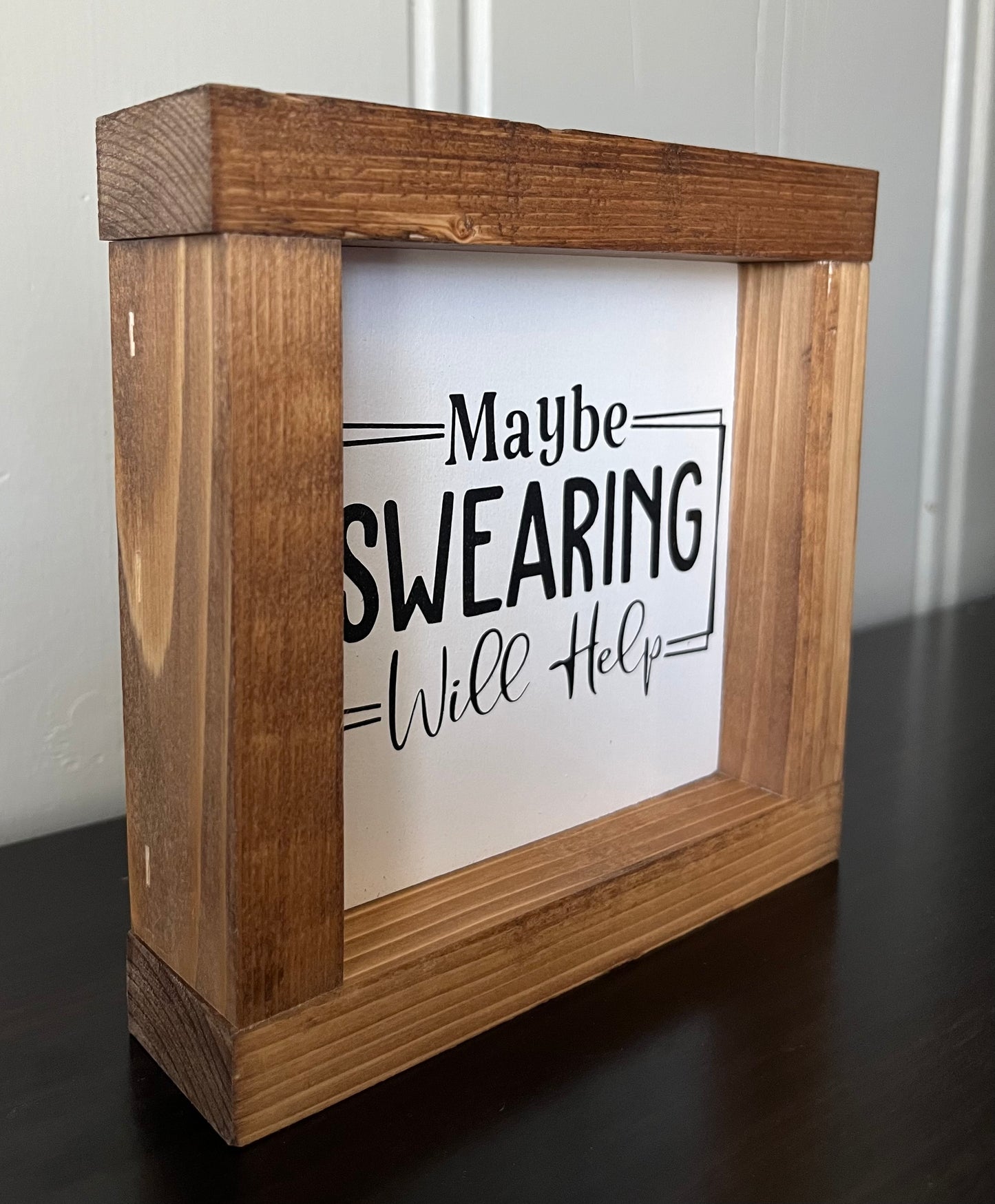 Maybe swearing will help 6"