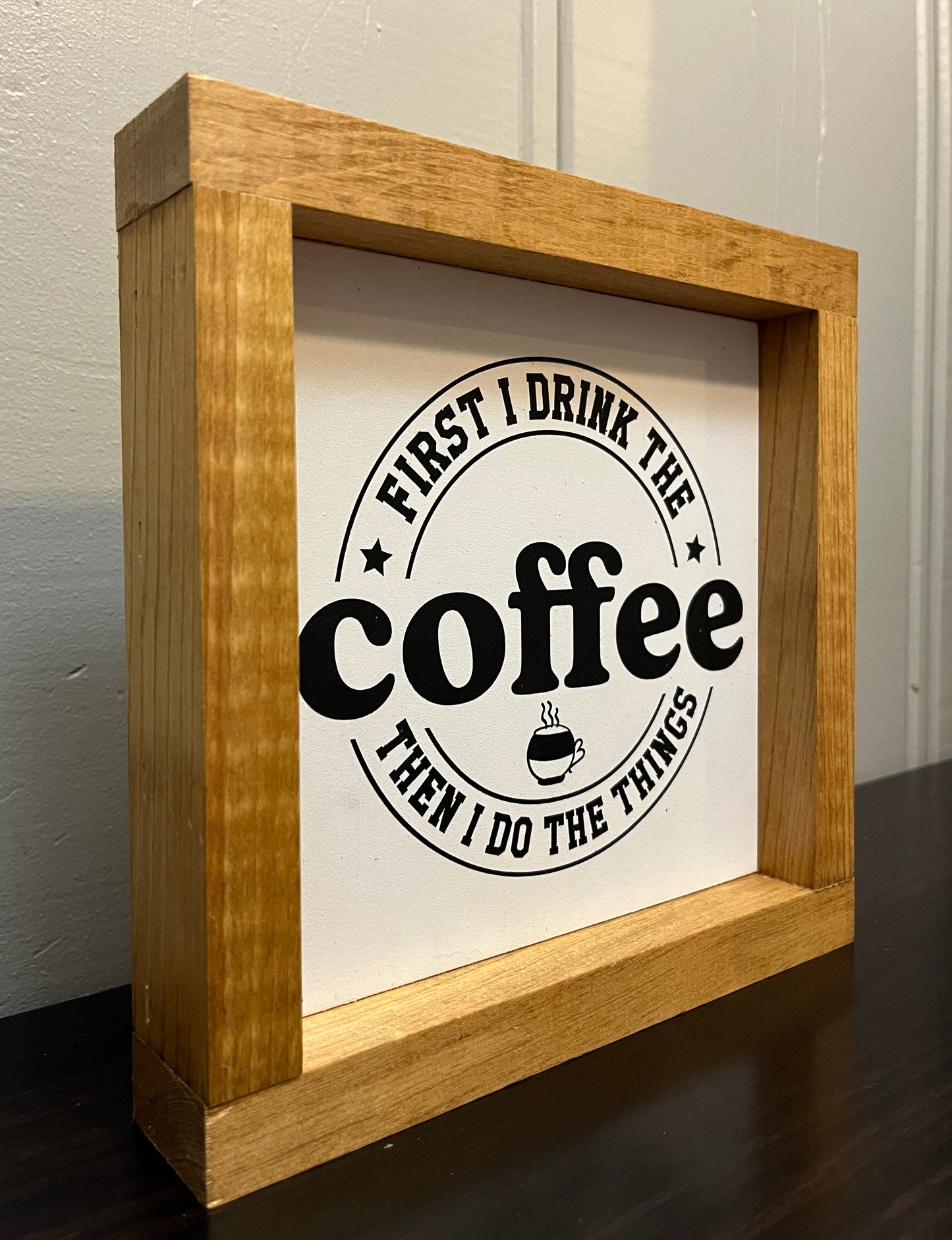 First I drink the coffee, then I do the things 8"