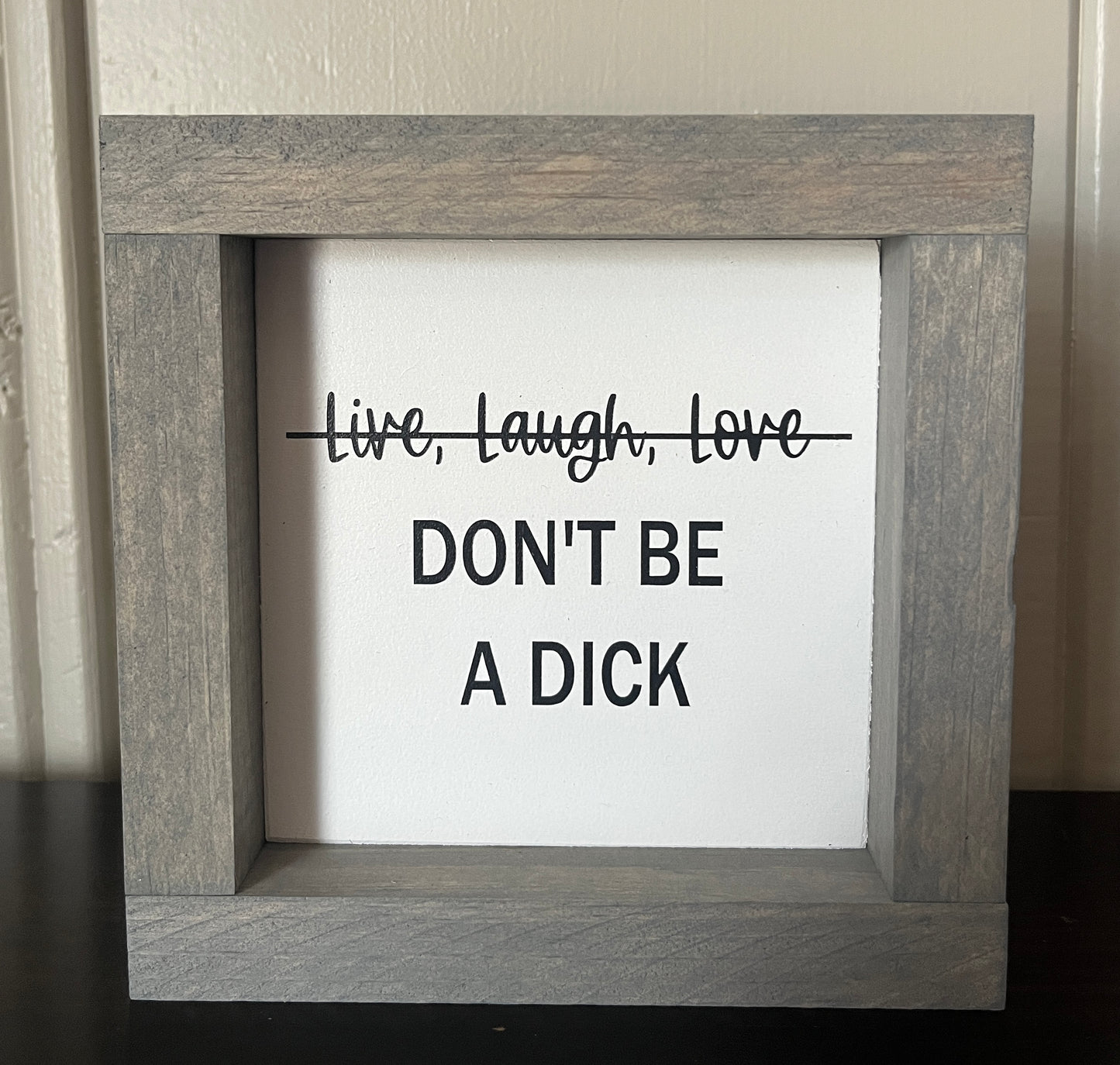 Live, Laugh, Love (don't be a dick) 6"
