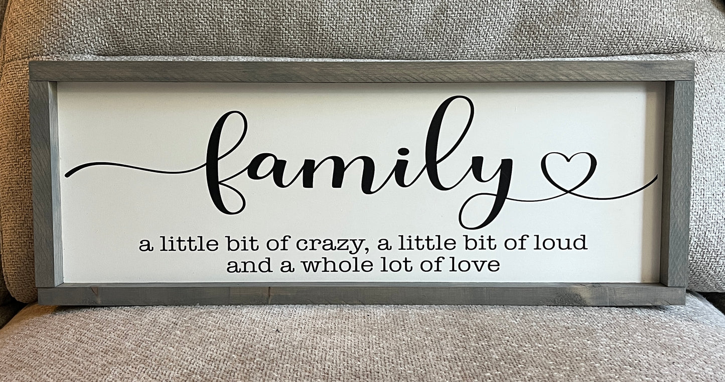 Family. A little bit of crazy, little bit of loud, and a whole lot of love