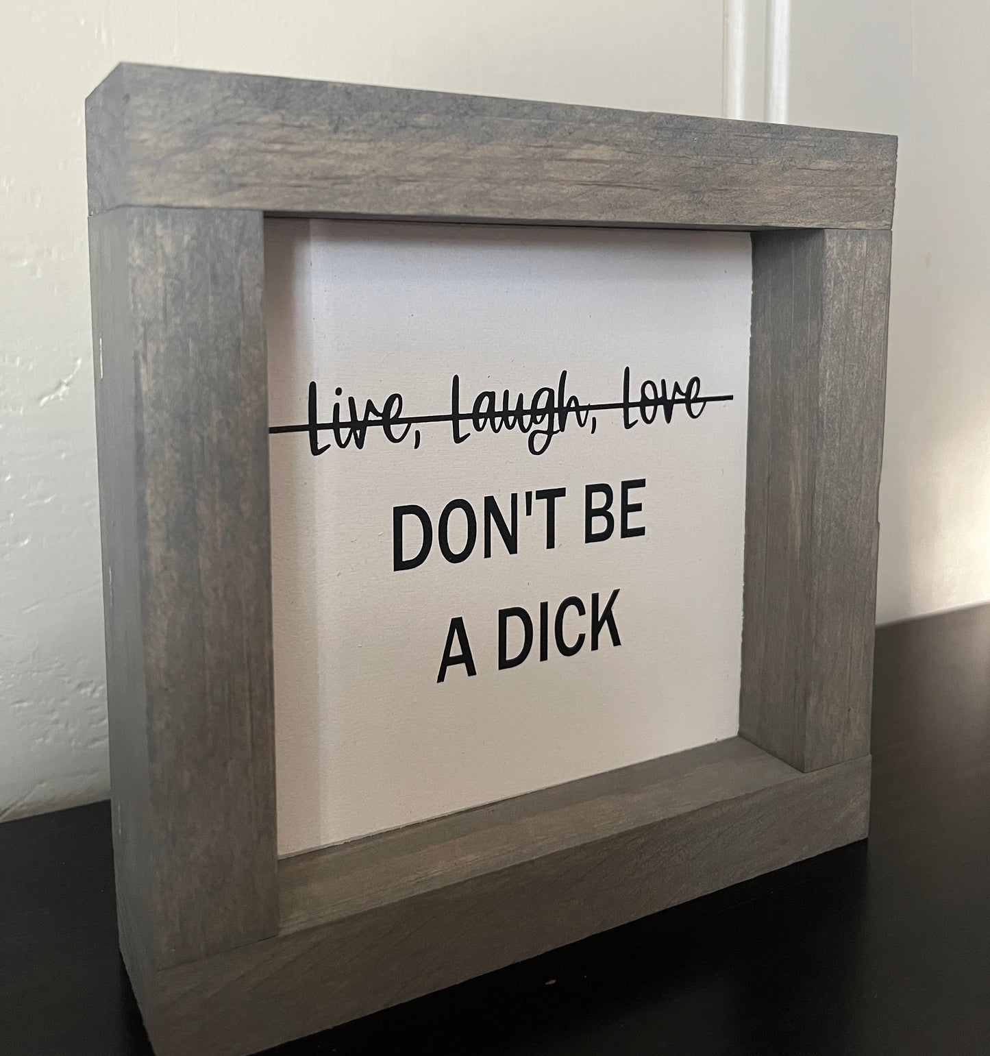 Live, Laugh, Love (don't be a dick) 6"