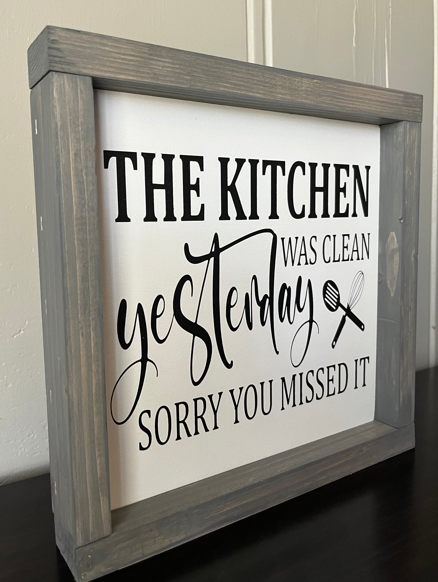 The Kitchen was cleaned yesterday, sorry you missed it. 10"