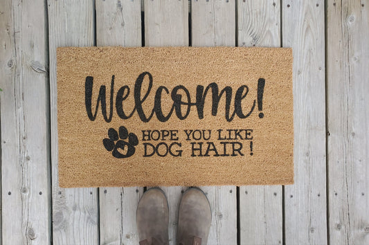 Welcome Doormat- hope you like dog hair