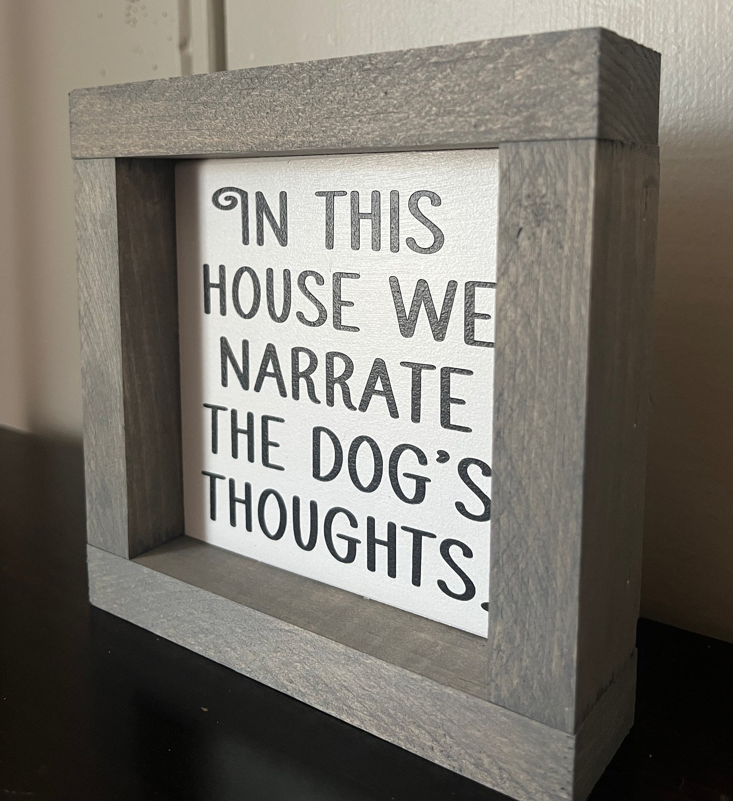 In this house we narrate the dog's thoughts 6"