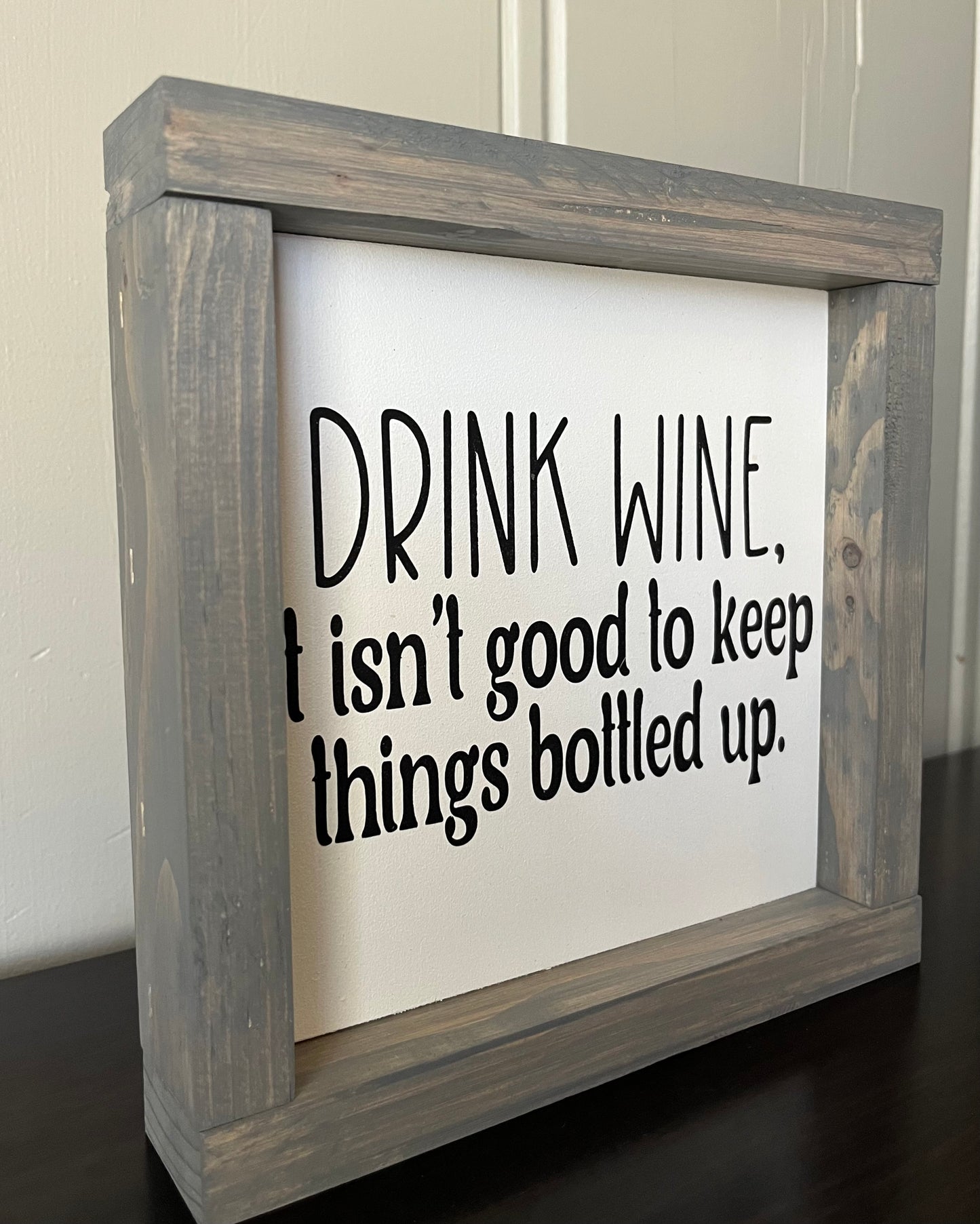 Drink wine - It isn't good to keep things bottled up.