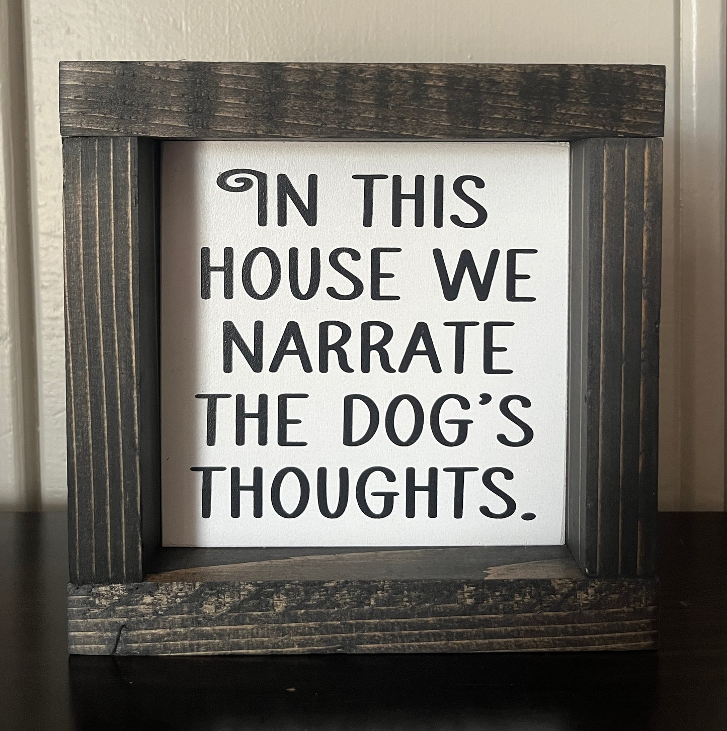 In this house we narrate the dog's thoughts 6"