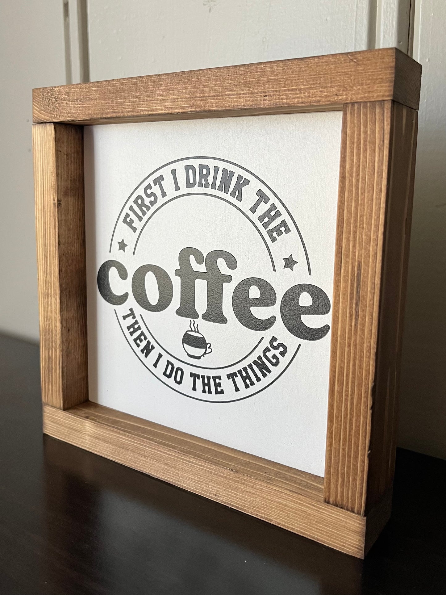 First I drink the coffee, then I do the things 8"