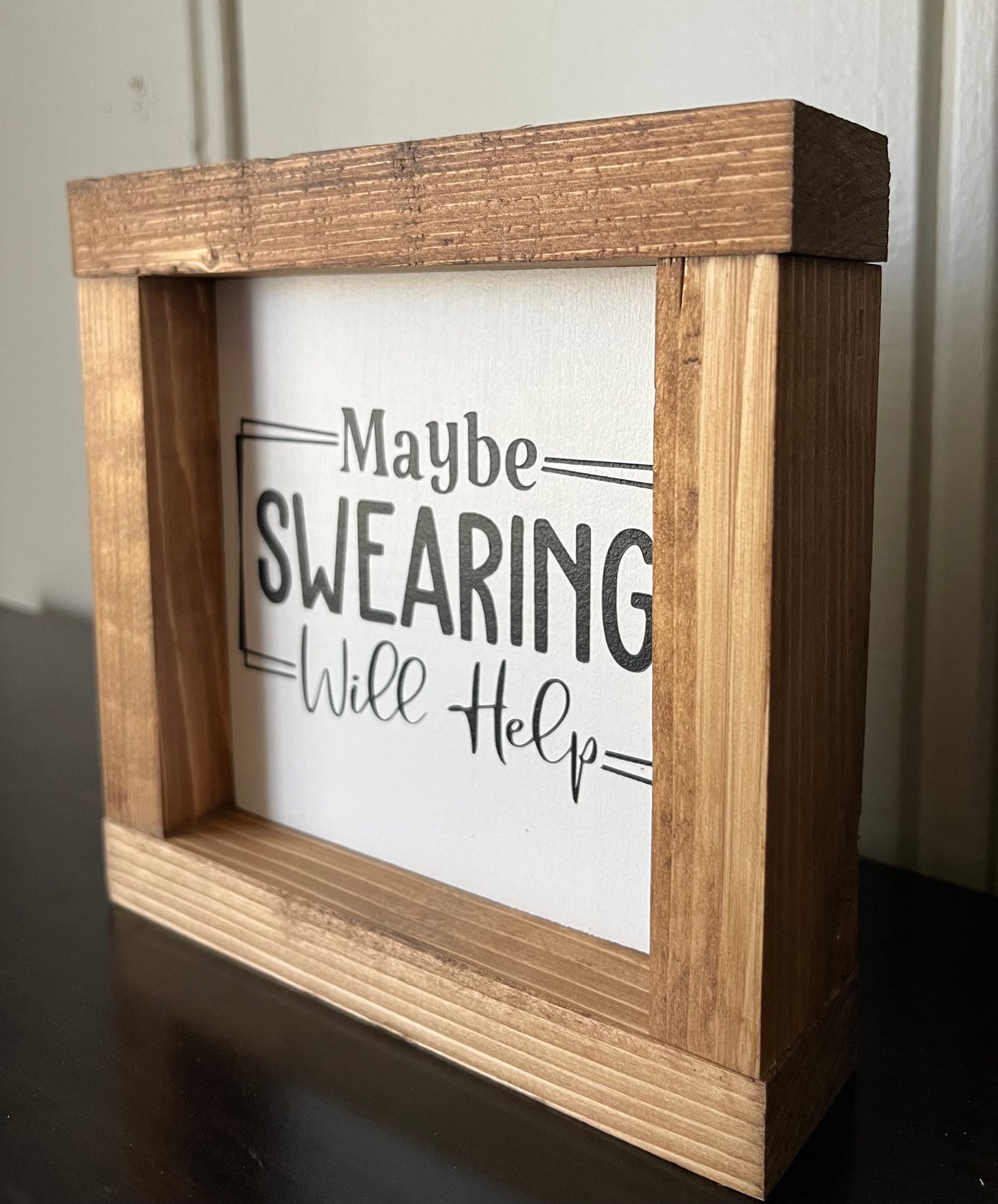 Maybe swearing will help 6"