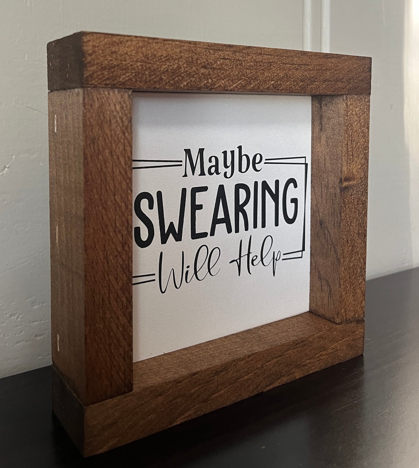 Maybe swearing will help 6"