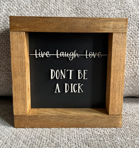 3d - Live, Laugh, Love (don't be a dick) 6" Black