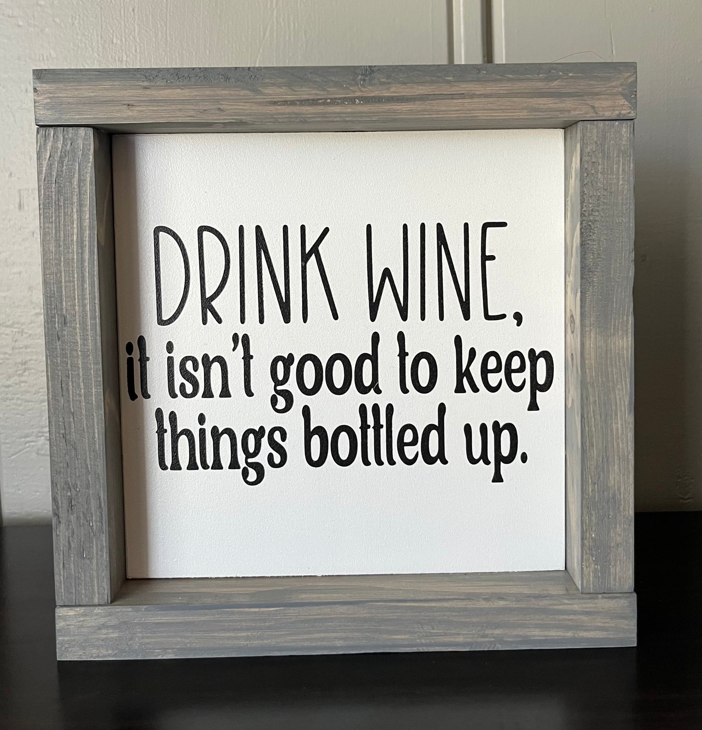 Drink wine - It isn't good to keep things bottled up.