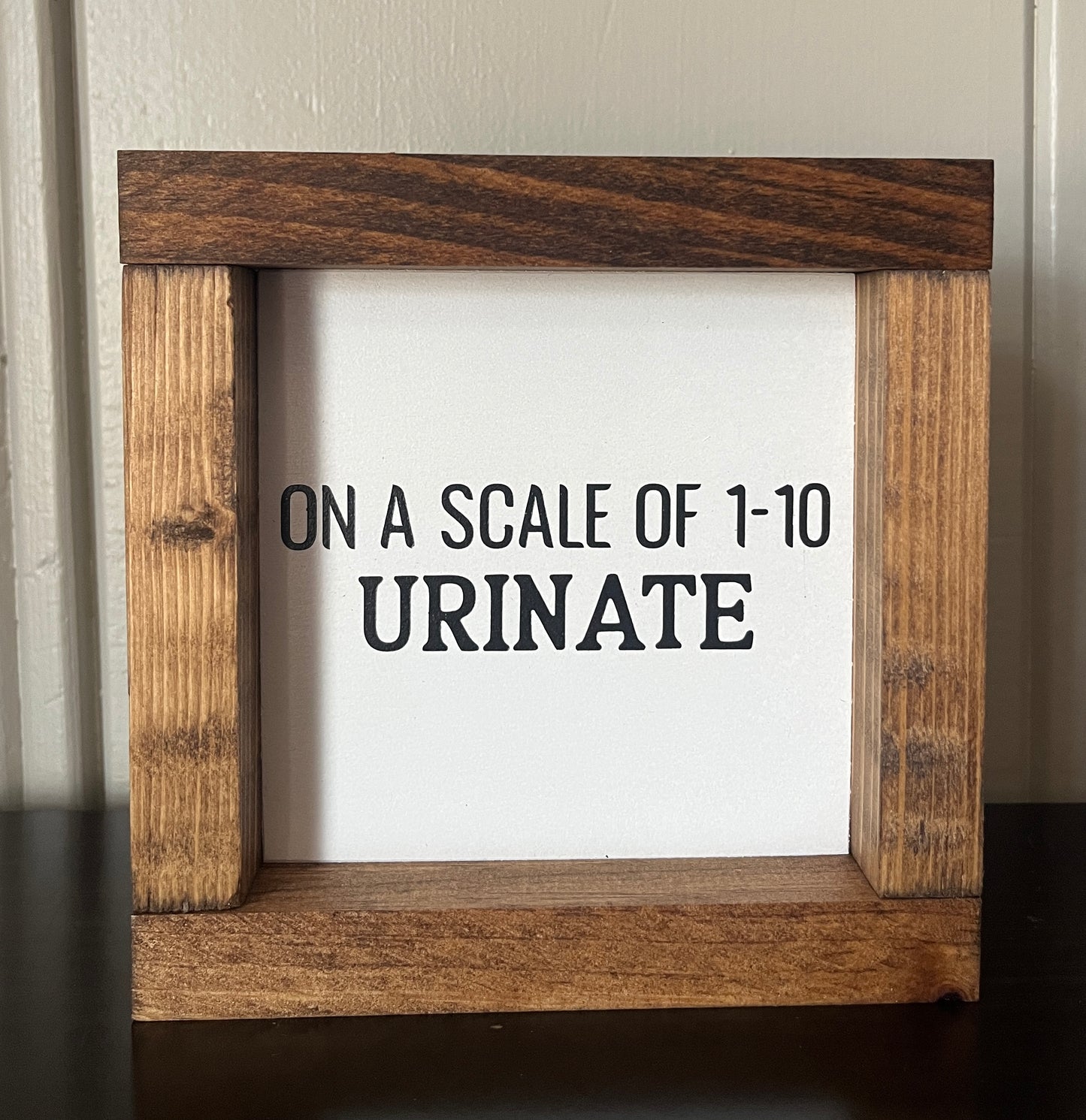 On a scale from 1-10, Urinate 6"