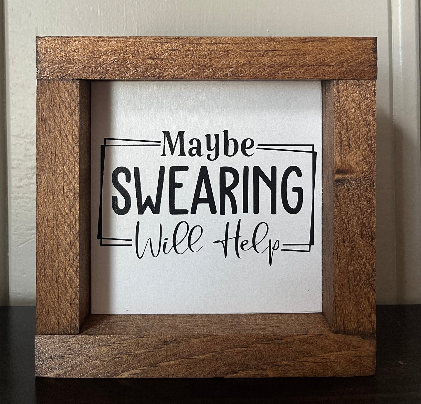 Maybe swearing will help 6"