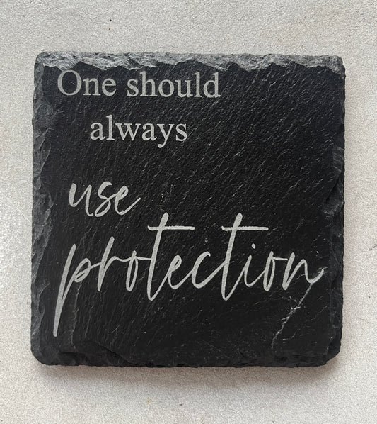 Always use protection -Coaster