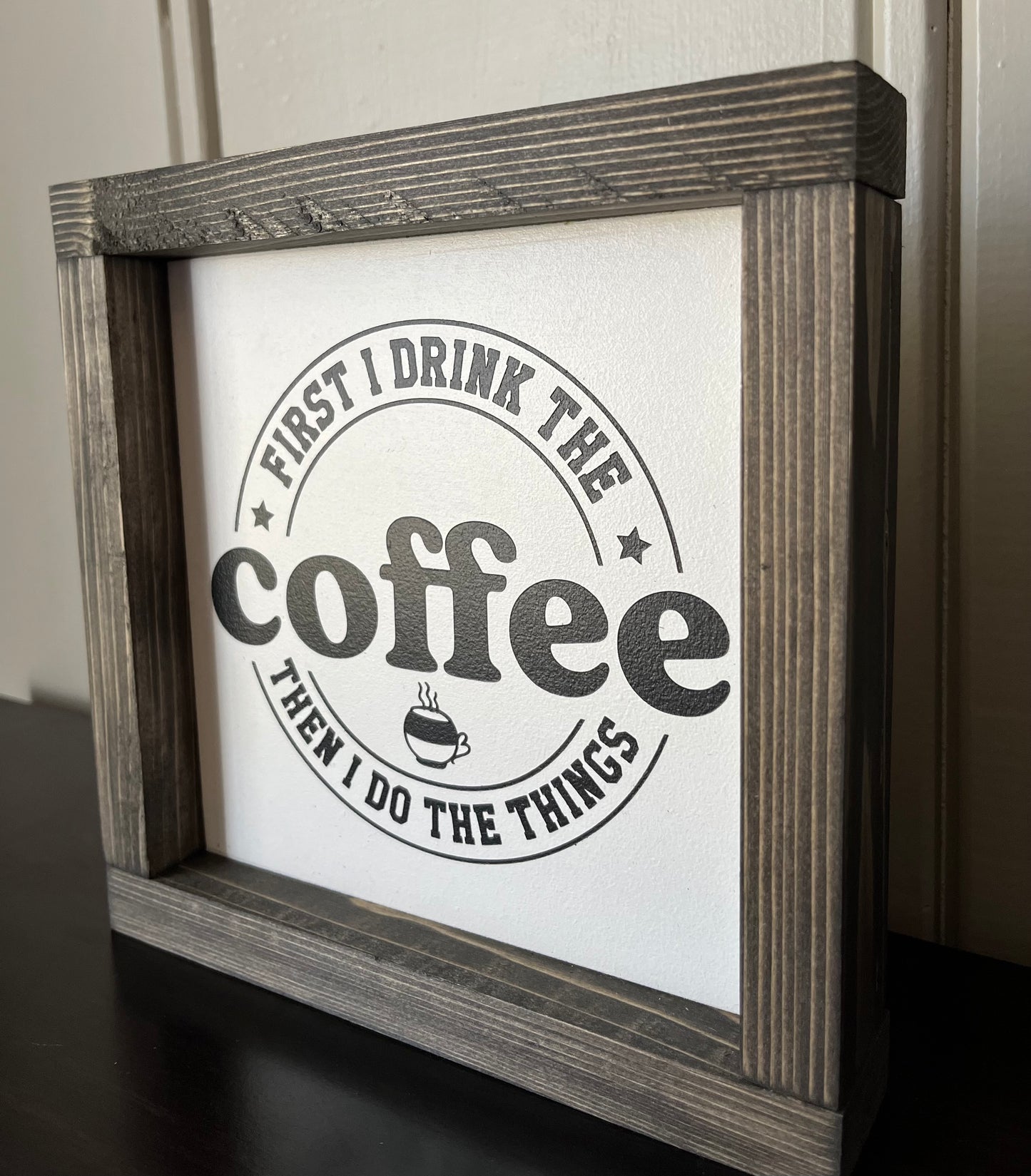 First I drink the coffee, then I do the things 8"