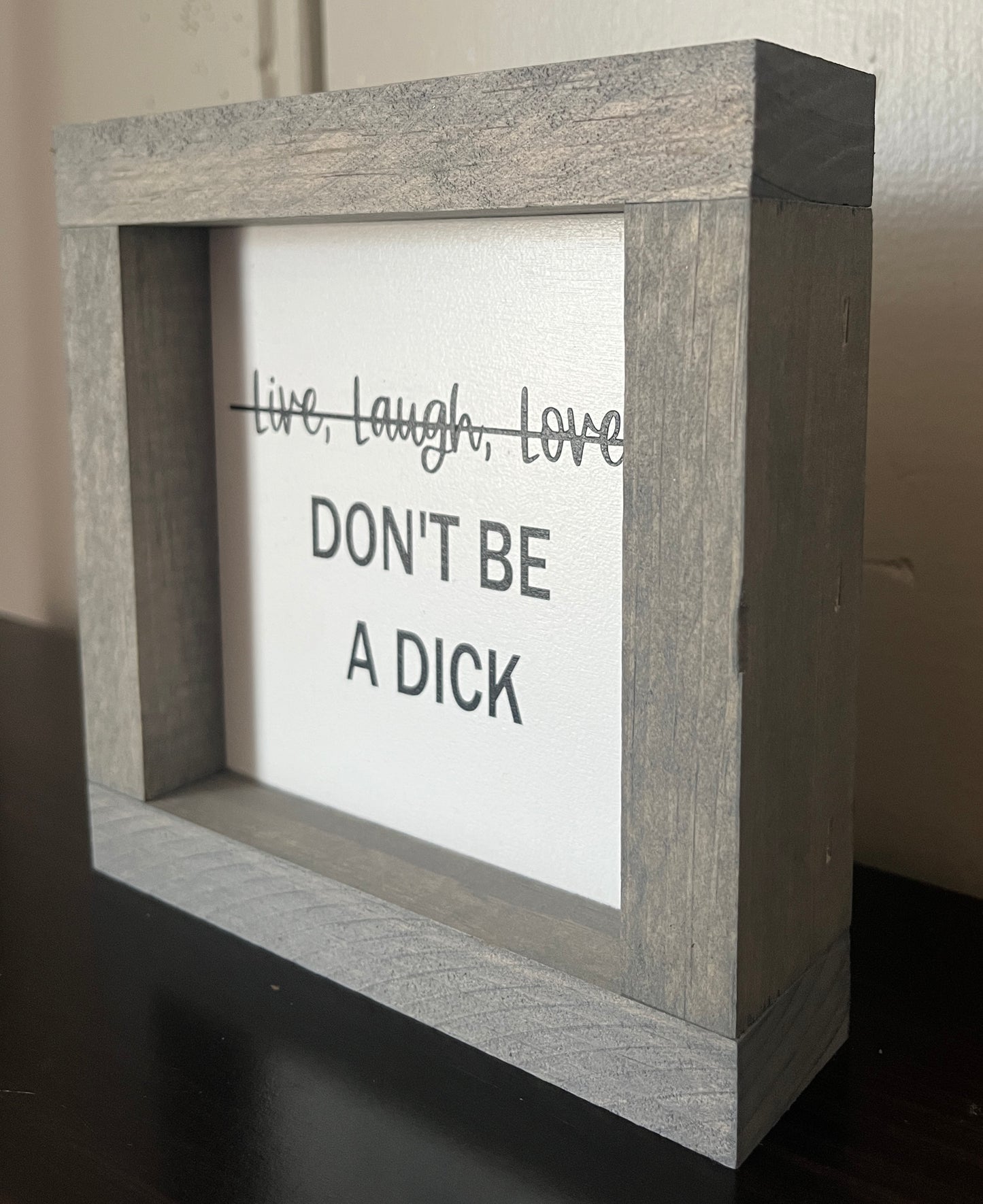 Live, Laugh, Love (don't be a dick) 6"